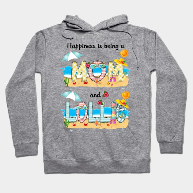 Happiness Is Being A Mom And Lollie Summer Beach Happy Mother's Hoodie by KIMIKA